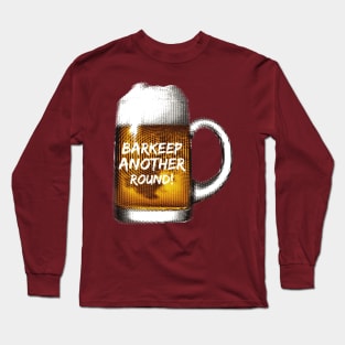 Barkeep Another Round of Drinks Long Sleeve T-Shirt